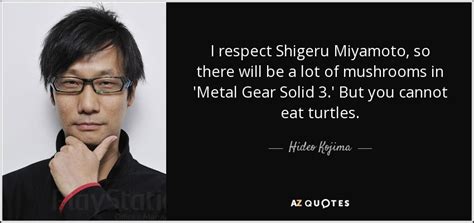 Hideo Kojima quote: I respect Shigeru Miyamoto, so there will be a lot...