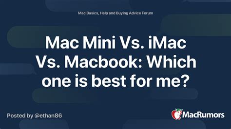 Mac Mini Vs. iMac Vs. Macbook: Which one is best for me? | MacRumors Forums