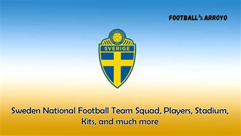 Sweden National Football Team 2023/2024 Squad, Players, Stadium, Kits ...