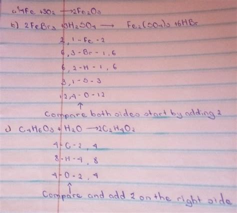 Balance the following chemical equation and explain how u got it a. Fe + O2 →Fe2O3 b. FeBr3 ...