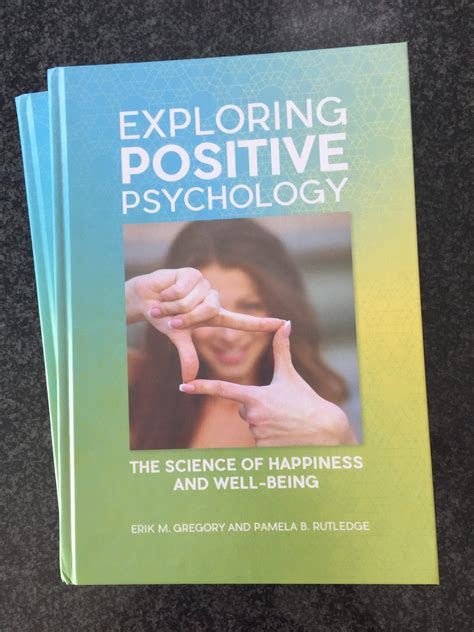 Exploring Positive Psychology: New Book by Erik Gregory & Pamela Rutledge – DR. PAM | MEDIA ...