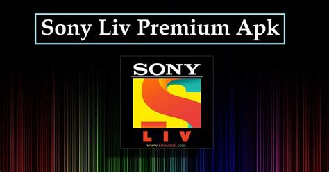 Premium APK - [Sony Liv Premium Mod v5.5.2] [Sony Crackle v6.1.5 Watch ...