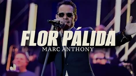 Marc Anthony - Flor Pálida (Letra) - YouTube