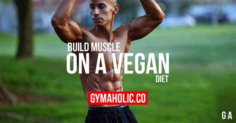 Build Muscle On A Vegetarian Or Vegan Diet - Gymaholic