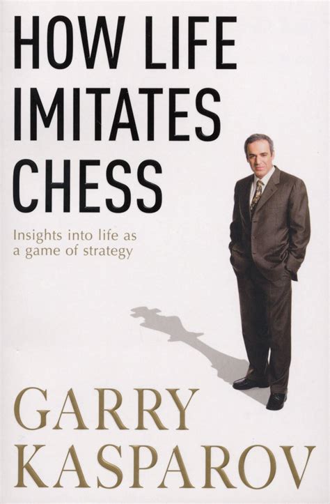 How Life Imitates Chess - Garry Kasparov