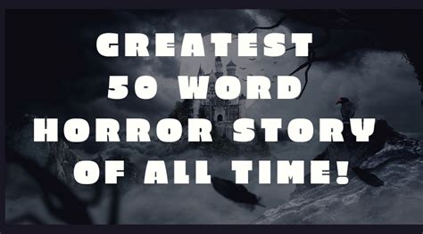 Greatest 50 Word Horror Story of All Time! (you vote) - EveryWriter