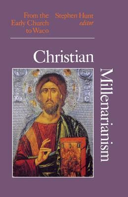 Christian Millenarianism: From the Early Church to Waco by Stephen Hunt