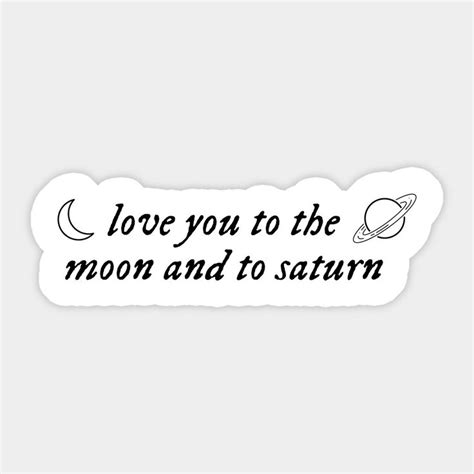 a sticker with the words love you to the moon and to saturn on it