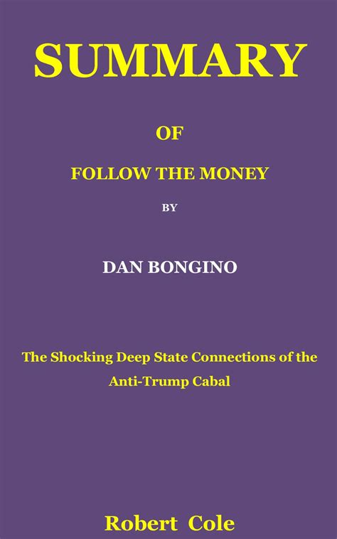 SUMMARY OF FOLLOW THE MONEY BY DAN BONGINO: The Shocking Deep State Connections of the Anti ...