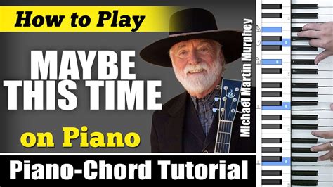 "MAYBE THIS TIME" Piano-CHORD Tutorial - YouTube