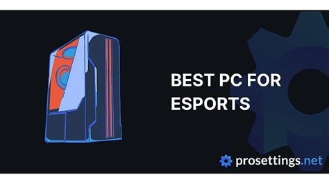 Best PC for Esports - ProSettings.net