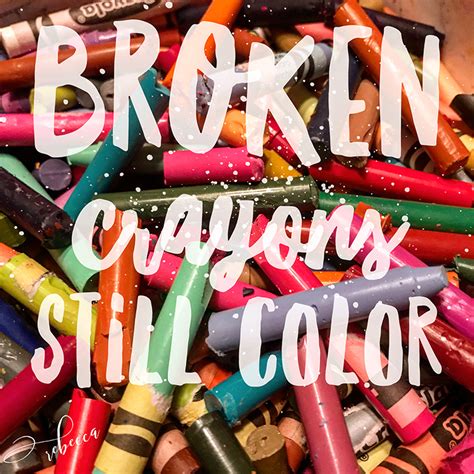 Broken Crayons Still Color Inspiration - Rebecca E. Parsons