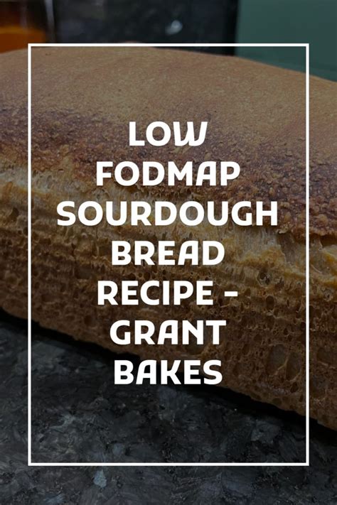 Low FODMAP Sourdough Bread Recipe - Grant Bakes