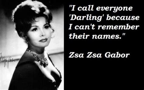 "Darling..." | Zsa zsa gabor, Zsa zsa, Woman quotes