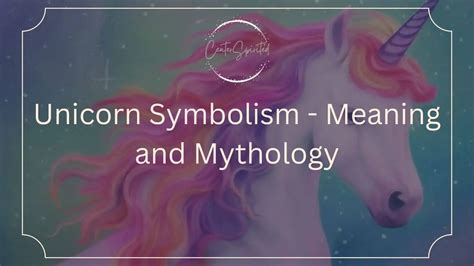 Unicorn Symbolism - Meaning and Mythology