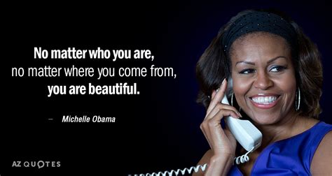 Michelle Obama quote: No matter who you are, no matter where you come...