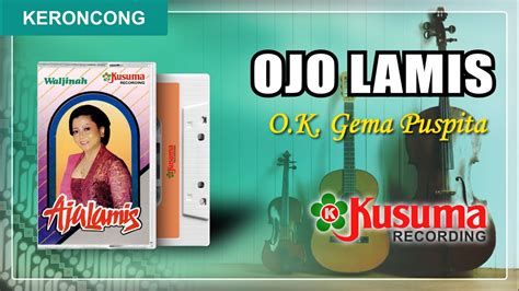 KERONCONG LANGGAM JAWA WALJINAH - OJO LAMIS - O.K. GEMA PUSPITA ( AUDIO MASTER) - YouTube