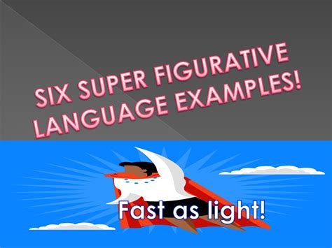 SIX SUPER FIGURATIVE LANGUAGE EXAMPLES! - ppt download