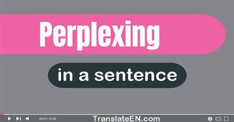 Use "Perplexing" In A Sentence