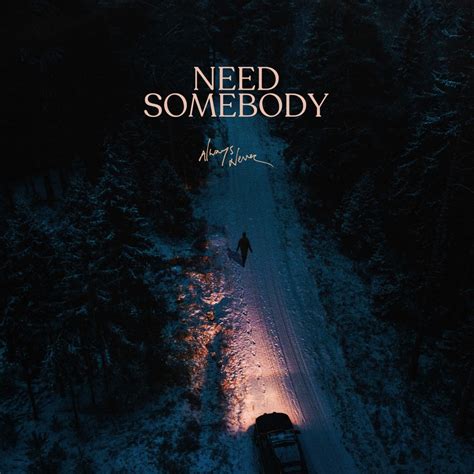 Always Never - Need Somebody - Reviews - Album of The Year