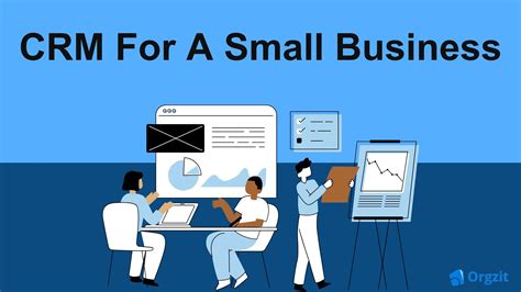 How Can a CRM Help You Streamline Your Small Business? | Orgzit Blog