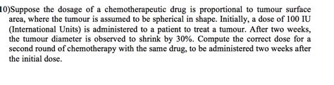 Solved 10)Suppose the dosage of a chemotherapeutic drug is | Chegg.com