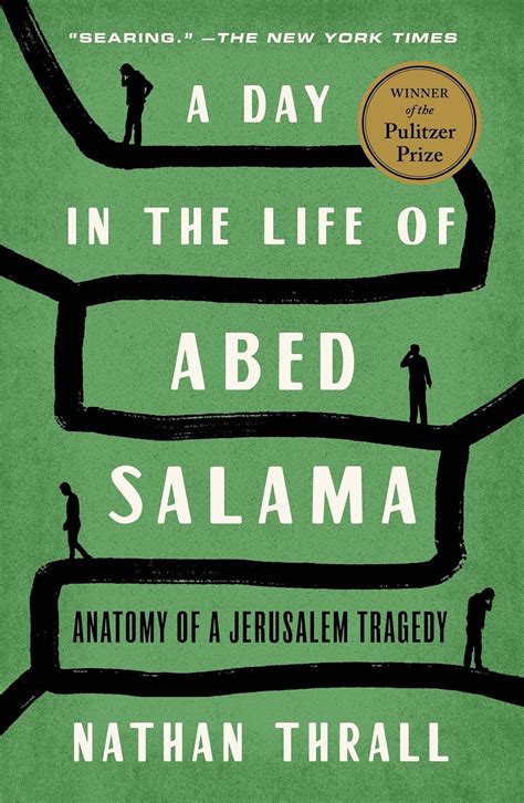 A Day in the Life of Abed Salama: Anatomy of a Jerusalem Tragedy: Thrall, Nathan: 9781250854964 ...