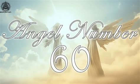You Won't Believe What Angel Number 60 Means