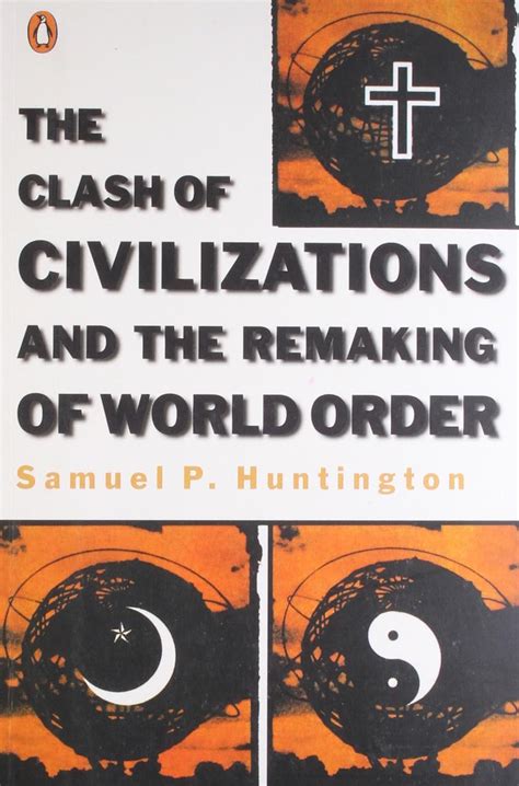 The Clash of Civilizations and the Remaking of World Order: Samuel P Huntington: 9780140267310 ...