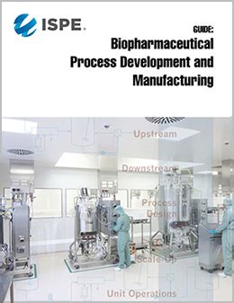 Guide: Biopharmaceutical Process Development & Manufacturing | ISPE | International Society for ...