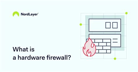 What is a hardware firewall? | NordLayer Learn