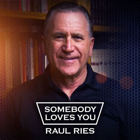 Somebody Loves You Raul Ries by Raul Ries on Apple Podcasts