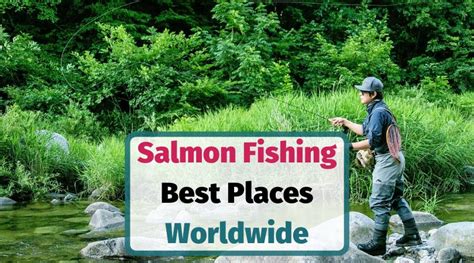 12 Best Places for Salmon Fishing Worldwide