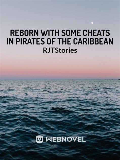 Read Reborn With Some Cheats In Pirates Of The Caribbean - Rjtstories - WebNovel