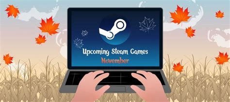 Upcoming Steam Games November 2023 - LadiesGamers