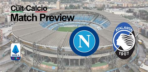 Napoli vs Atalanta Preview and Lineups – Serie A Round 16