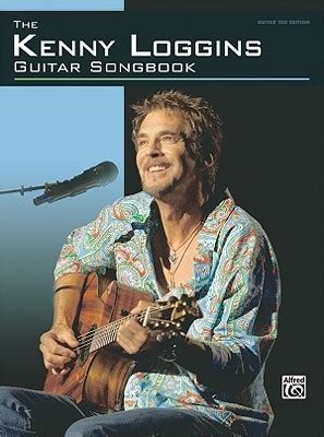 The Kenny Loggins Guitar Songbook: Guitar TAB by Kenny Loggins | Goodreads