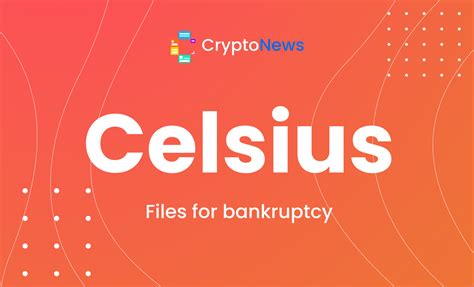 Celsius files for bankruptcy and becomes the latest crypto giant to ...