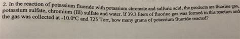 Solved 2. In the reaction of potassium fluoride with | Chegg.com