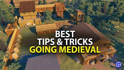 Going Medieval Best Tips And Tricks To Build The Perfect Empire