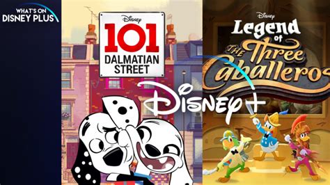 101 Dalmatian Street & The Legend Of The Three Caballeros Confirmed For Disney+ Launch – What's ...