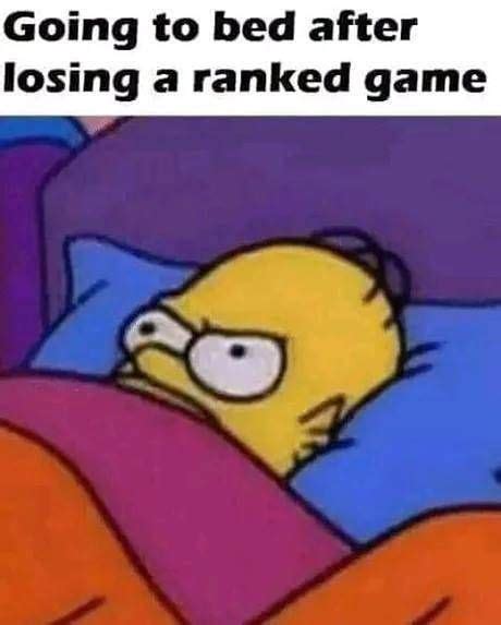 Going to bed after losing a ranked game | Funny memes, Funny, Relatable