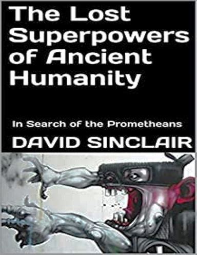 The Lost Superpowers of Ancient Humanity: In Search of the Prometheans