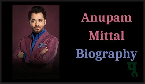 Anupam Mittal Biography, Net Worth, Early Life, Career, Family