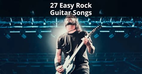 27 Easy Rock Guitar Songs (MUST Learn)