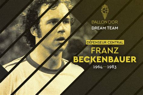 Ballon d'Or Dream Team - Ballon d'Or Dream Team : Franz Beckenbauer élu meilleur défenseur ...