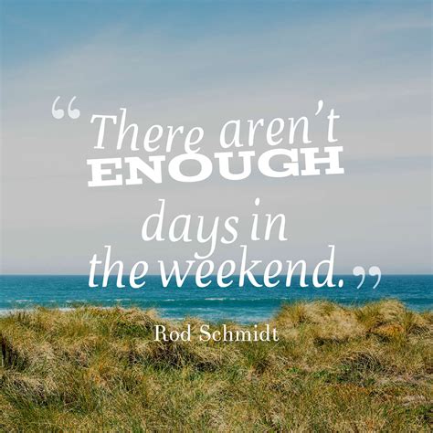 26 Beautiful Weekend Quotes And Sayings With Images