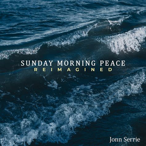 Sunday Morning Peace: Reimagined | Jonn Serrie | Valley Entertainment