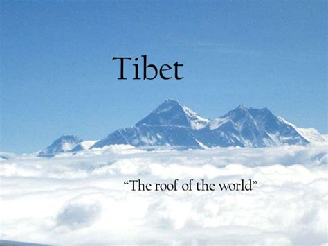 Tibet is Known As the Roof of the World. Why It Is So?