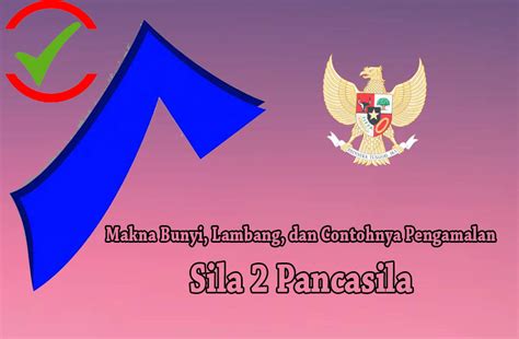 √ Makna Sila 2 Pancasila, Lambang, dan Contohnya Pengamalannya